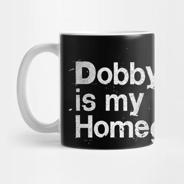 Dobby Is My Homegirl / Peep Show Fan Gift by DankFutura